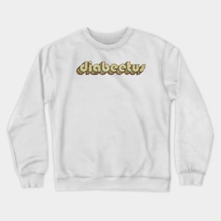 Diabeetus // Vintage Rainbow Typography Style // 70s Crewneck Sweatshirt